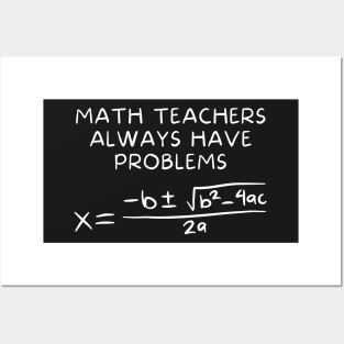 Math Teachers Always Have Problems Posters and Art